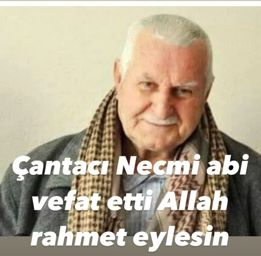 Çantacı Necmi abi vefat etti