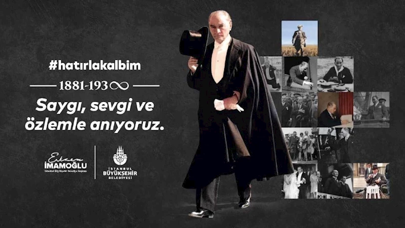ATATÜRK’ÜMÜZÜ ÖZLEM, ŞÜKRAN VE MİNNETLE ANACAĞIZ #HATIRLAKALBİM