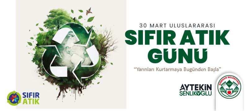 ŞENLİKOĞLU: “SIFIR ATIK PROJESİ KAPSAMINDA ÖNEMLİ ÇALIŞMALAR YÜRÜTÜYORUZ”