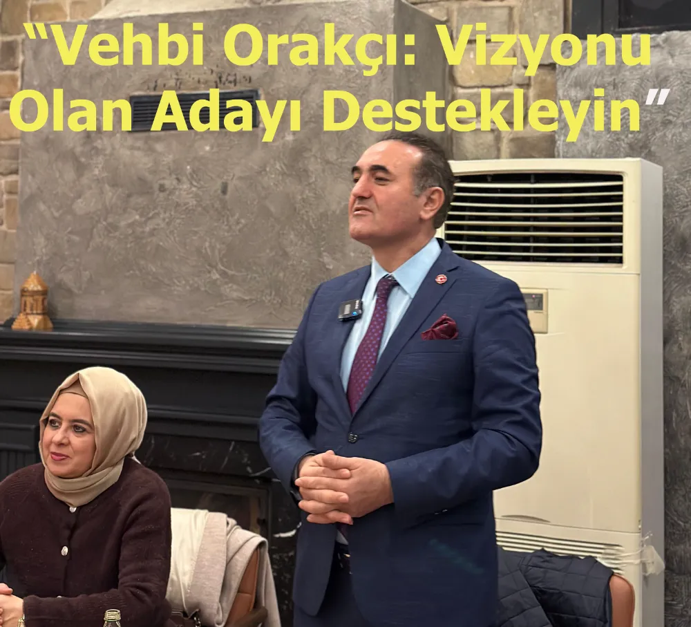 Vehbi Orakçı: Vizyonu Olanı Destekleyin