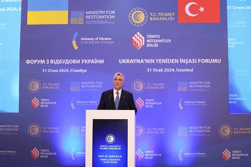 Ticaret Bakanı Ömer Bolat, Ukrayna’nın Yeniden İnşası Forumu