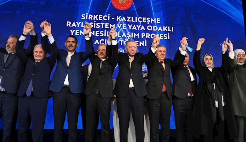 ‘SİRKECİ-KAZLIÇEŞME RAYLI SİSTEM HATTI’ CUMHURBAŞKANI ERDOĞAN TARAFINDAN HİZMETE AÇILDI