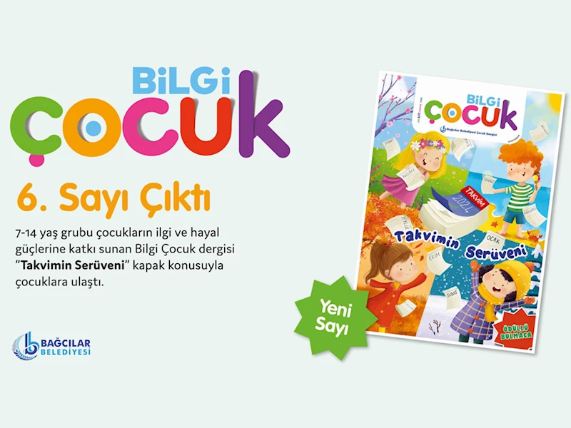 Bilgi Çocuk ve Meraklı Bilgi’nin 6’ncı Sayıları Çıktı