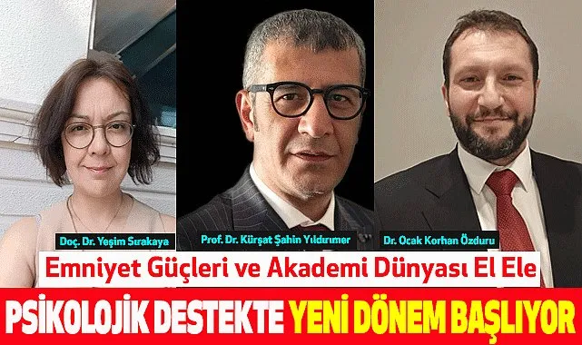 EMNİYET GÜÇLERİ VE AKADEMİ DÜNYASI EL ELE: PSİKOLOJİK DESTEKTE YENİ DÖNEM BAŞLIYOR