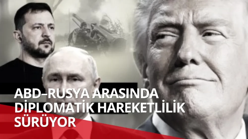 ABD–RUSYA Arasında Diplomatik Hareketlilik Sürüyor