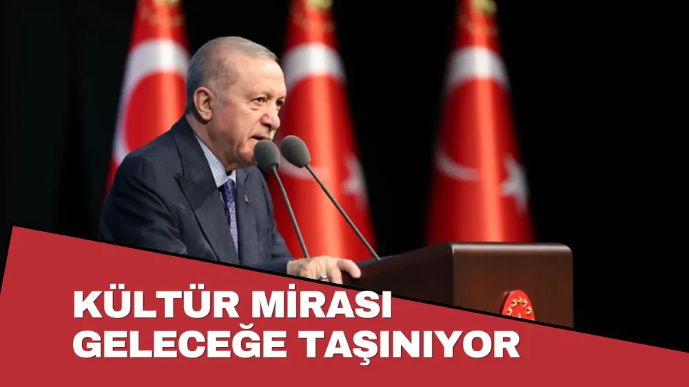 Kültür Mirası Geleceğe Taşınıyor