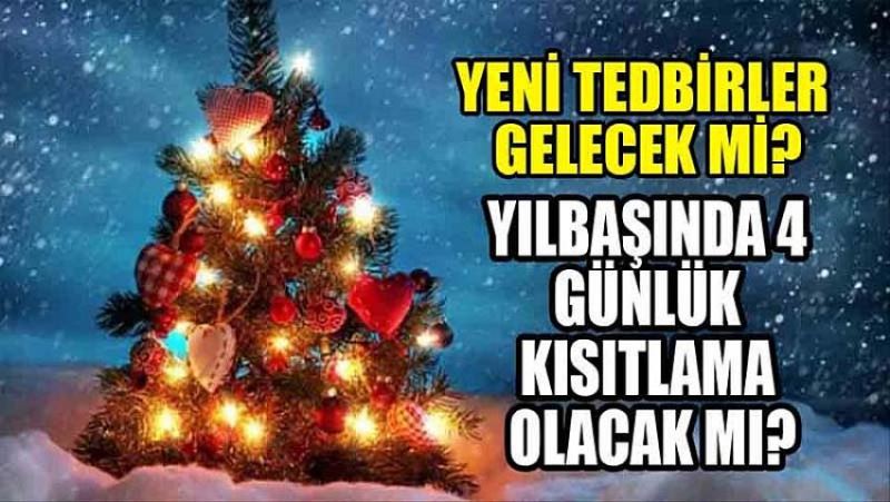 Yilbasinda kisitlama uygulanacak mi?